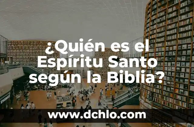 El Monte Santo en la Biblia: Un Lugar de Encuentro Divino 8 ¿Quién es el Espíritu Santo según la Biblia?
