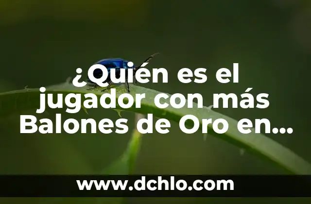 ¿Quién es el Mejor Jugador del Mundo de Fútbol? 7 ¿Quién es el jugador con más Balones de Oro en la historia?