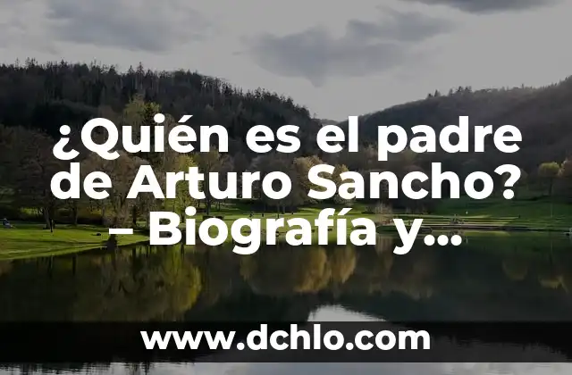 Xenia Tostado y Rodolfo Sancho Hijos: La Familia del Famoso Actor Español 6 ¿Quién es el padre de Arturo Sancho? – Biografía y legado del escritor español