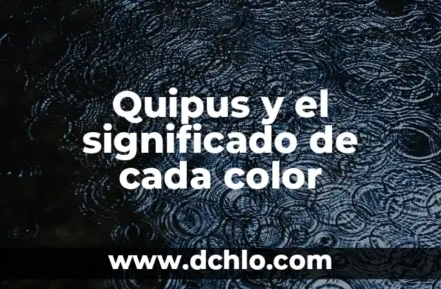 Significado Emocional de Cada Color 6 Quipus y el significado de cada color