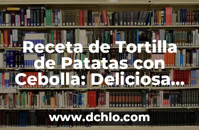 Cómo Hacer Salsa Pedro Ximénez Thermomix sin Nata - Receta Fácil y Deliciosa 8 Receta de Tortilla de Patatas con Cebolla: Deliciosa y Fácil de Preparar