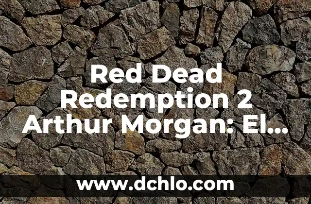 Red Dead Redemption Undead Nightmare: El Modo Zombie de Rockstar Games 3 Red Dead Redemption 2 Arthur Morgan: El Legado del Outlaw Más Famoso del Oeste