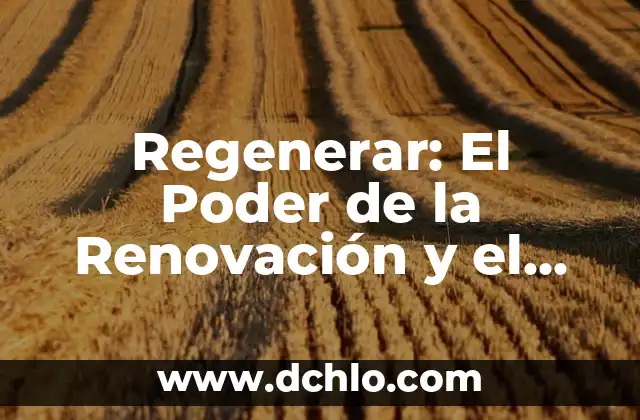 La Amabilidad: El Poder de la Bondad 6 Regenerar: El Poder de la Renovación y el Crecimiento