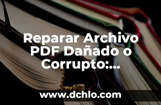 Cómo hacer un archivo de Excel menos pesado 6 Reparar Archivo PDF Dañado o Corrupto: Soluciones y Herramientas
