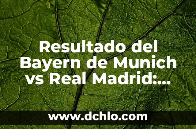 ¿Dónde televisan el partido del Atlético de Madrid vs Real Madrid? 5 Resultado del Bayern de Munich vs Real Madrid: Análisis y Historial