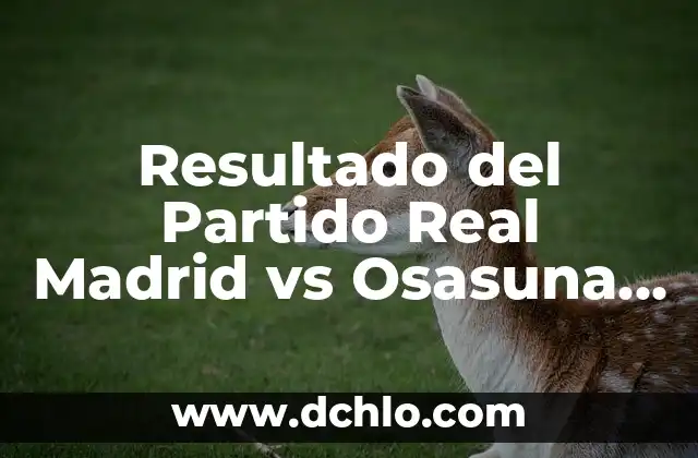 Barcelona vs Real Madrid en Vivo Online Gratis: Guía Última para Ver el Clásico 3 Resultado del Partido Real Madrid vs Osasuna en Vivo