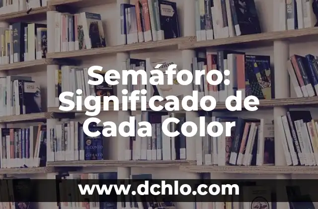 Significado Emocional de Cada Color 5 Semáforo: Significado de Cada Color