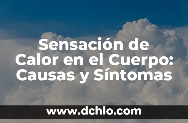 Significado Educativo de la Sensación 6 Sensación de Calor en el Cuerpo: Causas y Síntomas
