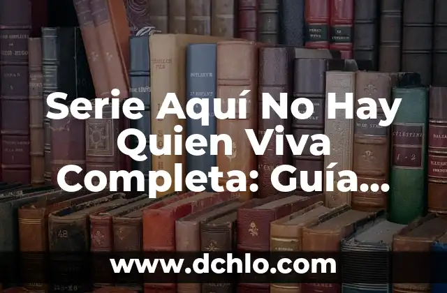 Aquí no hay quien viva capítulos completos YouTube: Guía definitiva 5 Serie Aquí No Hay Quien Viva Completa: Guía Definitiva
