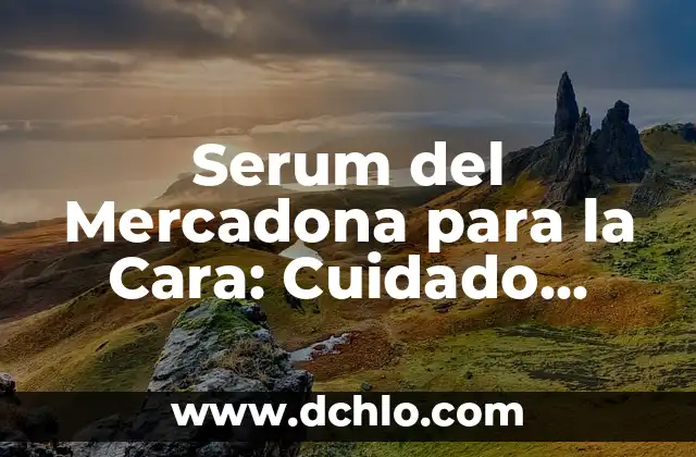 ¿Es Peligrosa la Tensión Alta por Ansiedad? 6 Serum del Mercadona para la Cara: Cuidado Facial de Alta Calidad