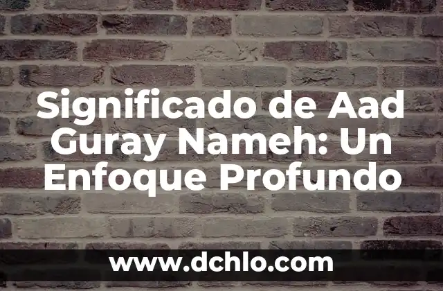 Geometría Diferencial: Un Enfoque en el Significado Matemático 8 Significado de Aad Guray Nameh: Un Enfoque Profundo