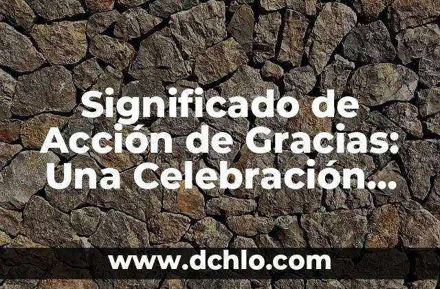 Cómo hacer un rosario de acción de gracias 5 Significado de Acción de Gracias: Una Celebración de Gratitud