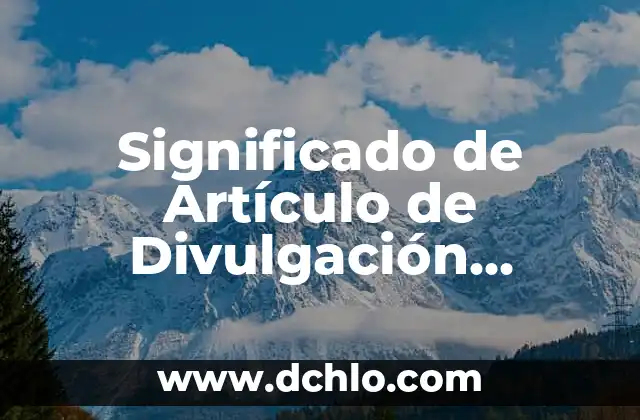 El Significado de TOG: Guía Completa Sobre el Sistema de Calor en Colchones 6 Significado de Artículo de Divulgación Científica: Una Guía Completa