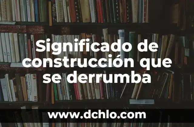 Significado en Construcción de BC 3 Significado de construcción que se derrumba