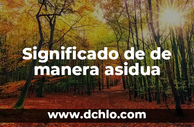¿Cómo dar de baja a una cuenta de Facebook de manera definitiva? 5 Significado de de manera asidua