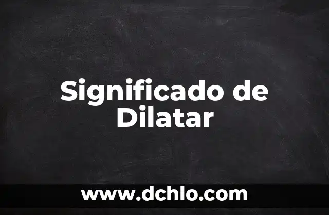 Cosida Significado de la Palabra 6 Significado de Dilatar