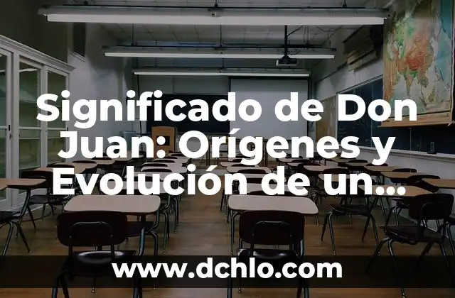 El Origen y Evolución de Luzbel y Lucifer 4 Significado de Don Juan: Orígenes y Evolución de un Icono Cultural