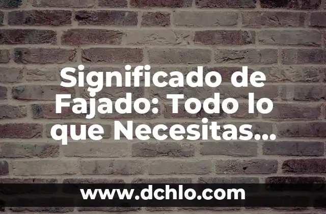 El Significado de un Día de Reflexión Musical 3 Significado de Fajado: Todo lo que Necesitas Saber