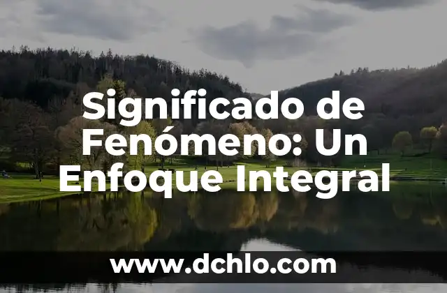 Significado de Fenómeno: Un Enfoque Integral