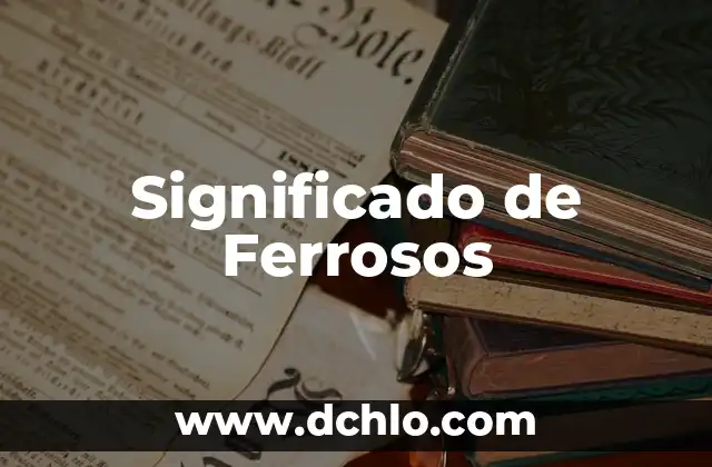 Significado de FBS 4 Significado de Ferrosos
