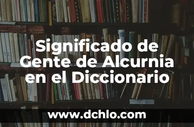 Significado en Diccionario de Bajilla 7 Significado de Gente de Alcurnia en el Diccionario