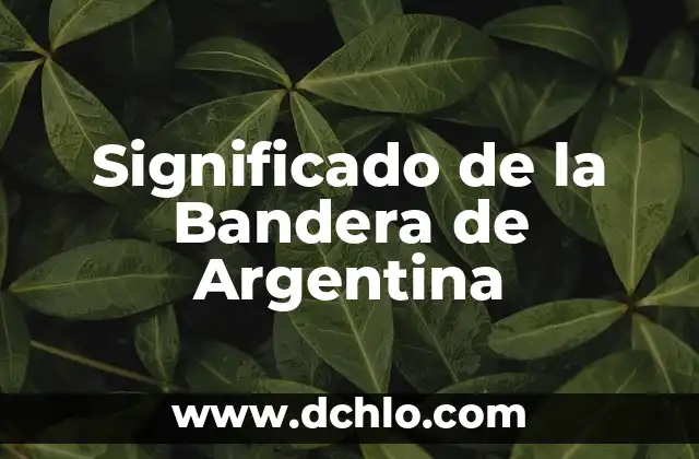 Francia: Significado de su Bandera 3 Significado de la Bandera de Argentina