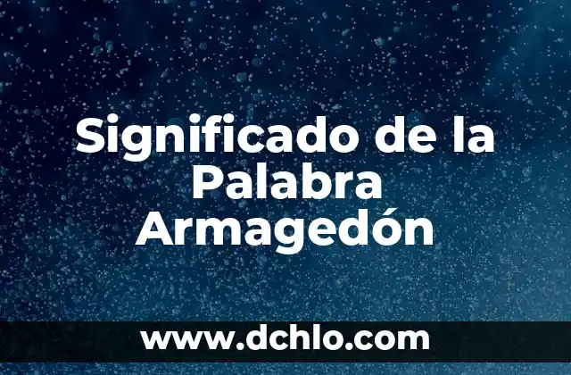 Definición en inglés de la palabra pepper 4 Significado de la Palabra Armagedón