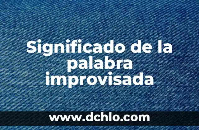 Indecente significado de la palabra 6 Significado de la palabra improvisada