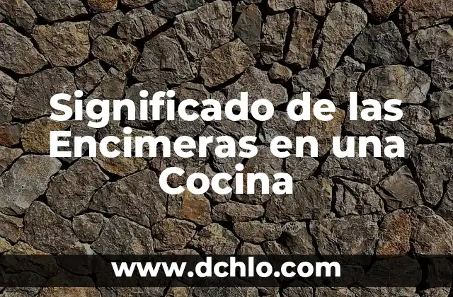 Aspic: El significado en la cocina y su importancia 6 Significado de las Encimeras en una Cocina