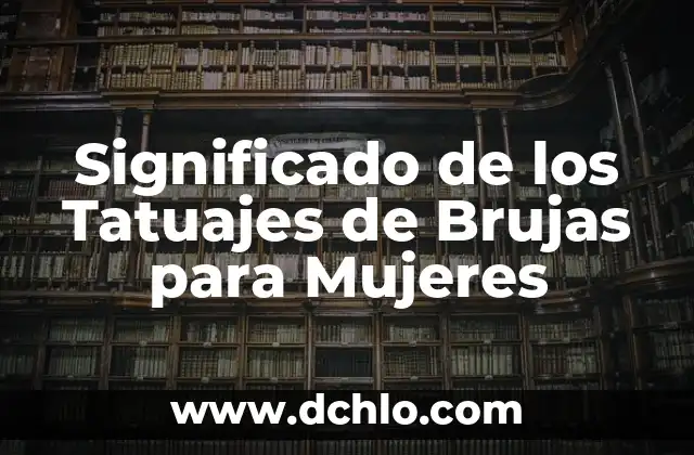 Tatuajes de Brujas y sus Profundos Significados 6 Significado de los Tatuajes de Brujas para Mujeres