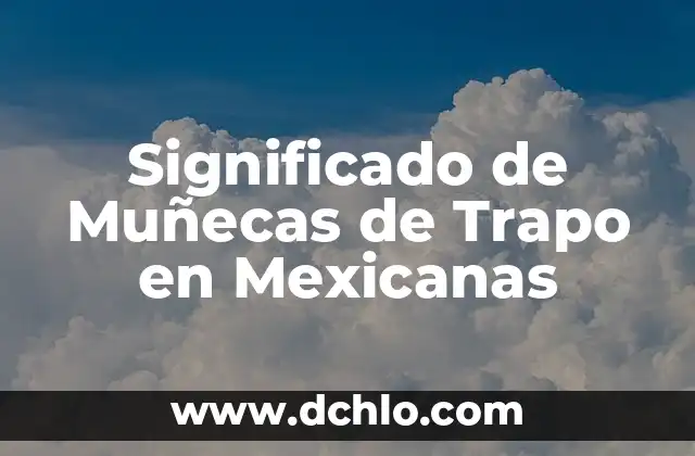 Cómo hacer ropa para muñecas Nenuco 7 Significado de Muñecas de Trapo en Mexicanas