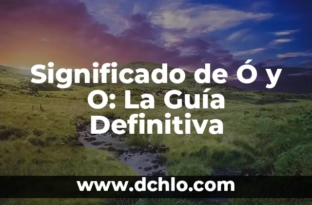 Cómo Eliminar Tendencias de Búsqueda en Google - Guía Definitiva 5 Significado de Ó y O: La Guía Definitiva