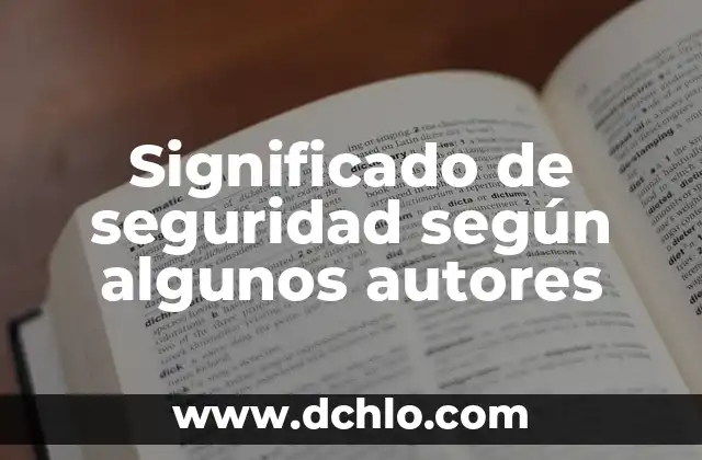 Significado de Serendipia Según la RAE 3 Significado de seguridad según algunos autores