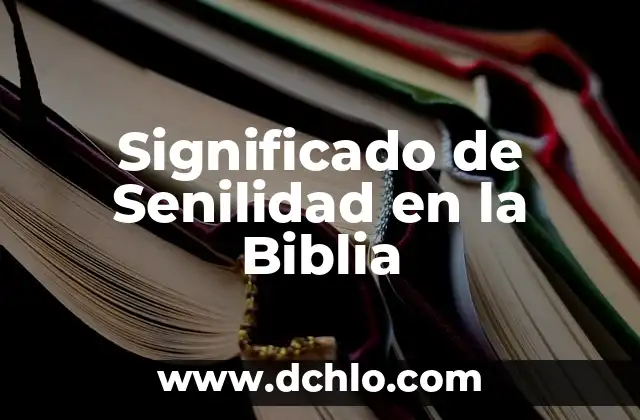 Holocausto significado de la Biblia 4 Significado de Senilidad en la Biblia