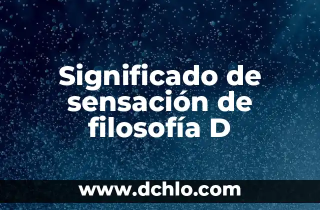 Significado Educativo de la Sensación 3 Significado de sensación de filosofía D