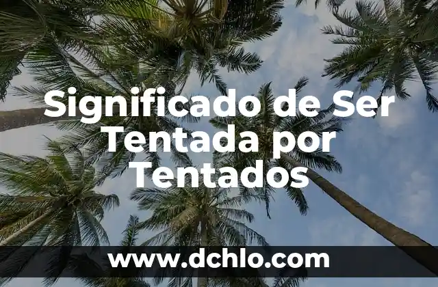 Homofóbicos significado de la palabra 6 Significado de Ser Tentada por Tentados