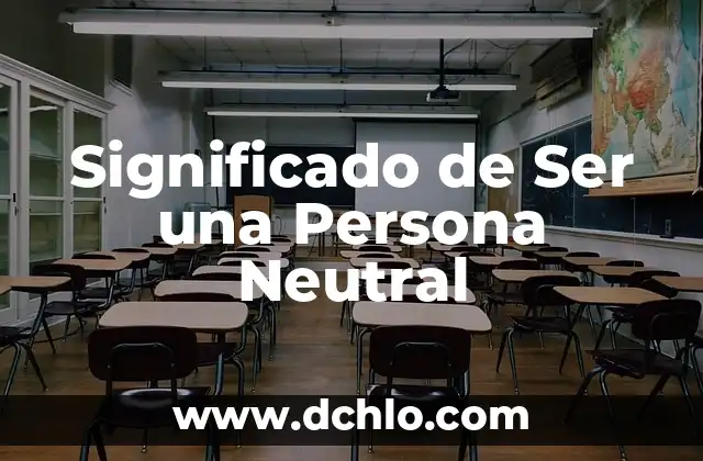 HLI significado de siglas en medicina 3 Significado de Ser una Persona Neutral