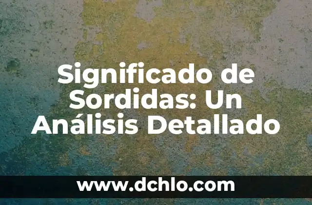 El Significado de Tabita: Un Análisis Detallado 5 Significado de Sordidas: Un Análisis Detallado