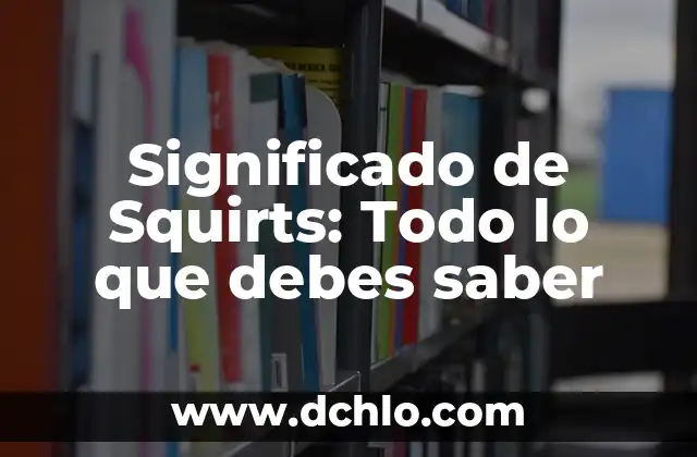 Significado de SVB: Todo lo que debes saber 7 Significado de Squirts: Todo lo que debes saber