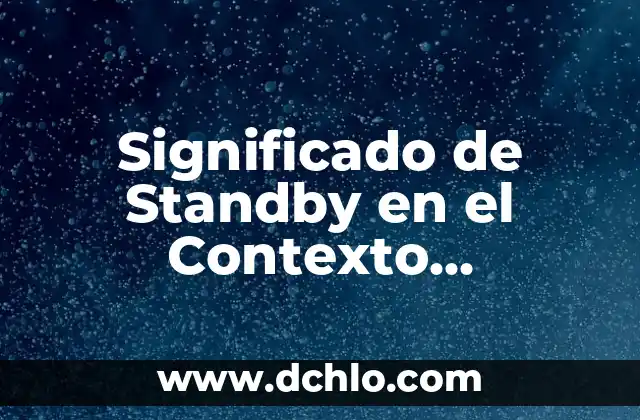 significado denotativo de página postrera 5 Significado de Standby en el Contexto Tecnológico