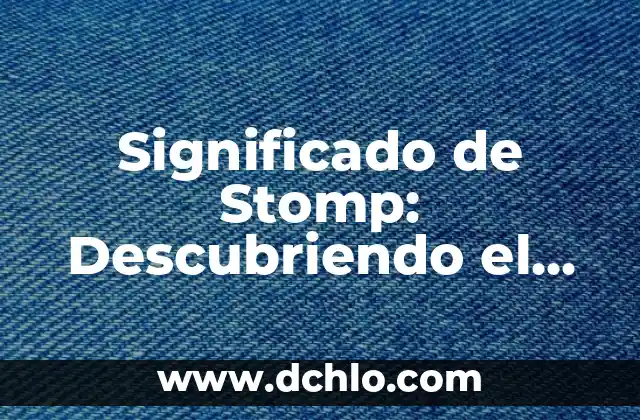 El Tridente de Neptuno: Un Símbolo del Poder Oceánico 6 Significado de Stomp: Descubriendo el Poder del Sonido