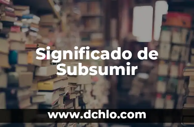 Significado del Nombre de Mariela 7 Significado de Subsumir