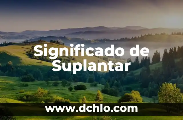 Significado de Suplicios 6 Significado de Suplantar