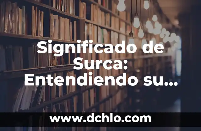 Significado de Sonrojar: Entendiendo el Rubor 4 Significado de Surca: Entendiendo su Importancia en la Agricultura