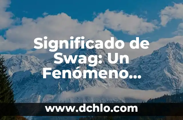 Significado de Swag: Un Fenómeno Cultural