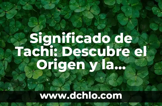 Significado de Tachi: Descubre el Origen y la Historia Detrás de esta Espada Japonesa