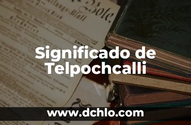 Significado de Telpochcalli