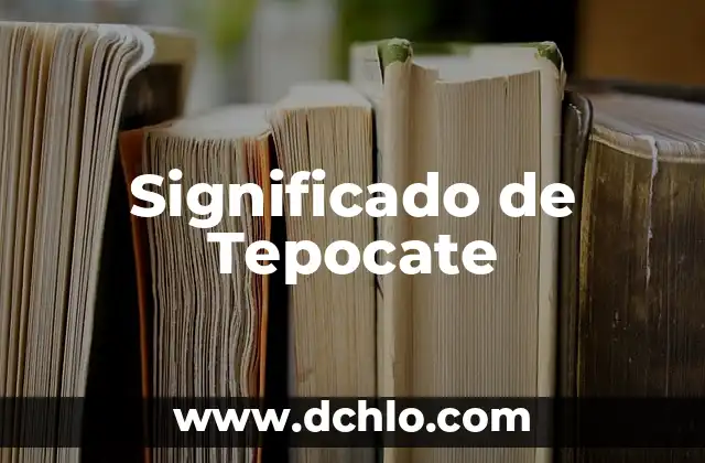 El Significado Histórico del 20 de Noviembre 5 Significado de Tepocate