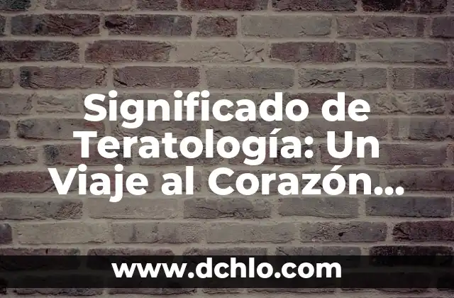 El Significado Histórico del 20 de Noviembre 7 Significado de Teratología: Un Viaje al Corazón de los Seres Anómalos