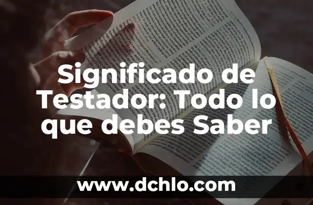 Significado de SAS en una Empresa: Todo lo que Necesitas Saber 4 Significado de Testador: Todo lo que debes Saber
